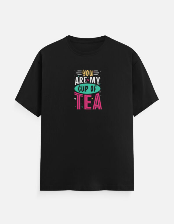 YOU ARE MY CUP OF TEA Unisex T-Shirt