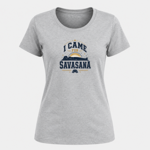 I CAME FOR SAVASANA Women's Classic T-Shirt