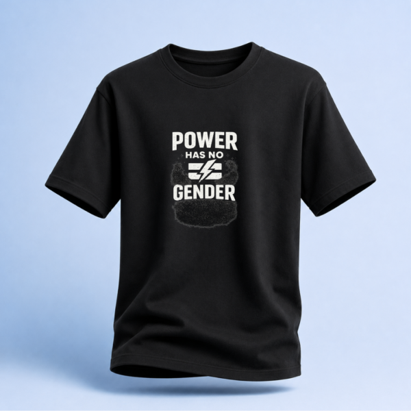 power Has No Gender Unisex Oversized Standard T-Shirt